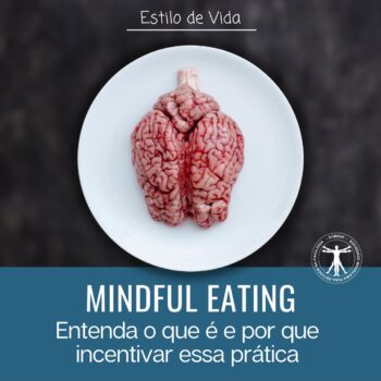 Mindful Eating: Entenda o que é e por que incentivar essa prática